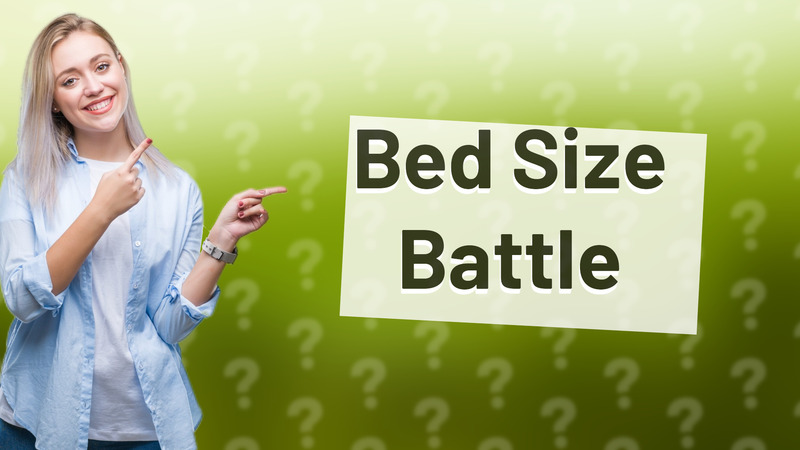 Bed Size Battle