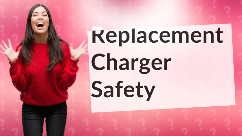 Replacement Charger Safety