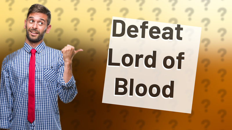 Defeat Lord of Blood