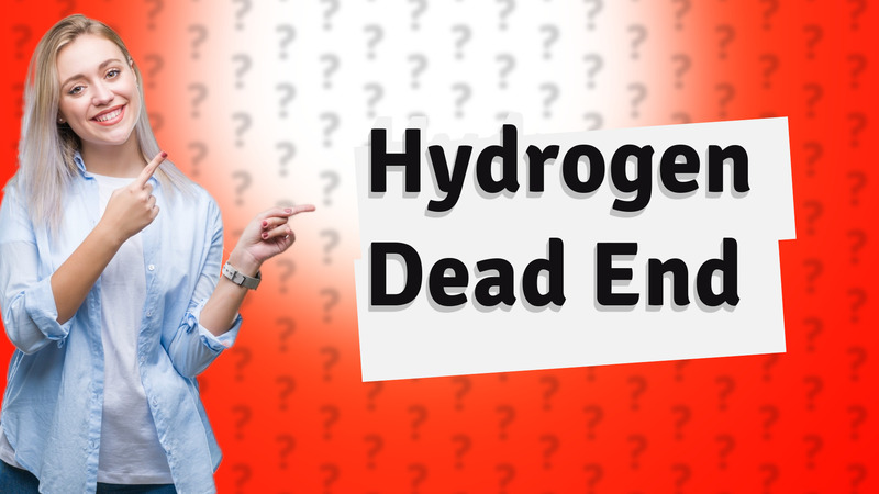 Hydrogen Dead End
