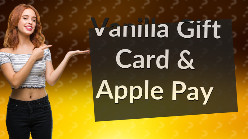 Vanilla Gift Card & Apple Pay