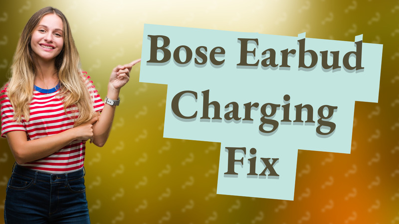 Bose Earbud Charging Fix