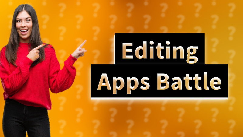 Editing Apps Battle