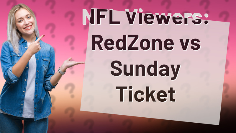 NFL Viewers: RedZone vs Sunday Ticket