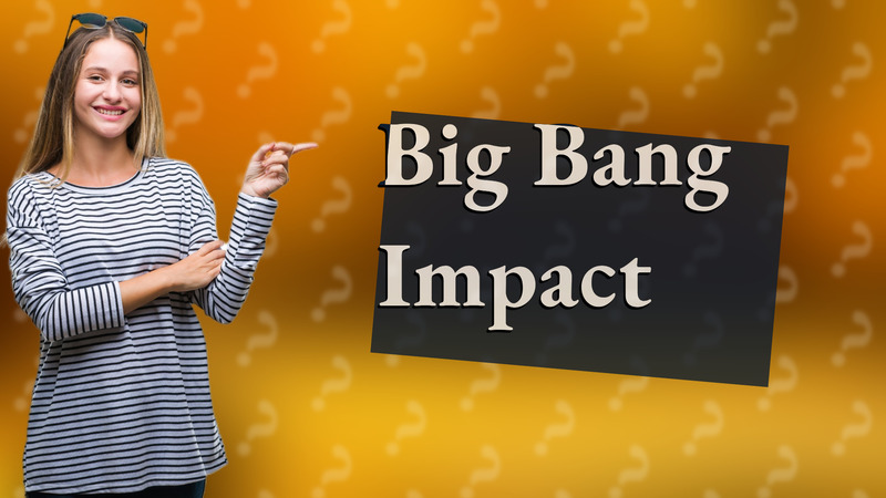 Big Bang Impact