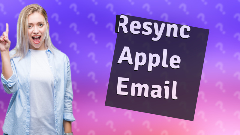 Resync Apple Email