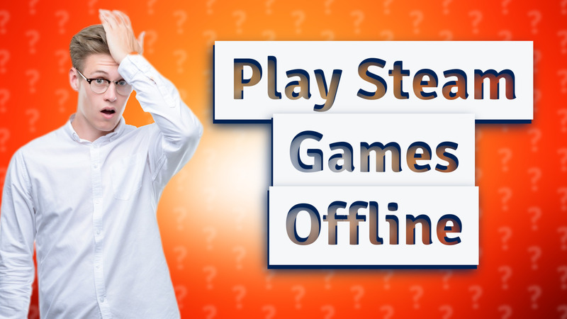 Play Steam Games Offline