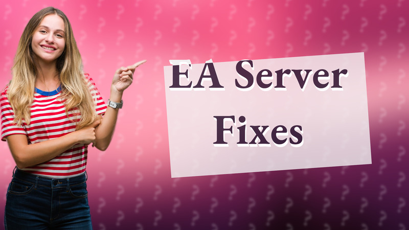 EA Server Fixes