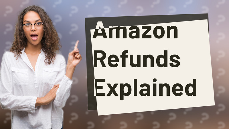 Amazon Refunds Explained