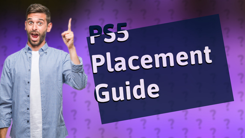 PS5 Placement Guide