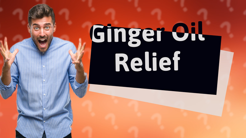 Ginger Oil Relief
