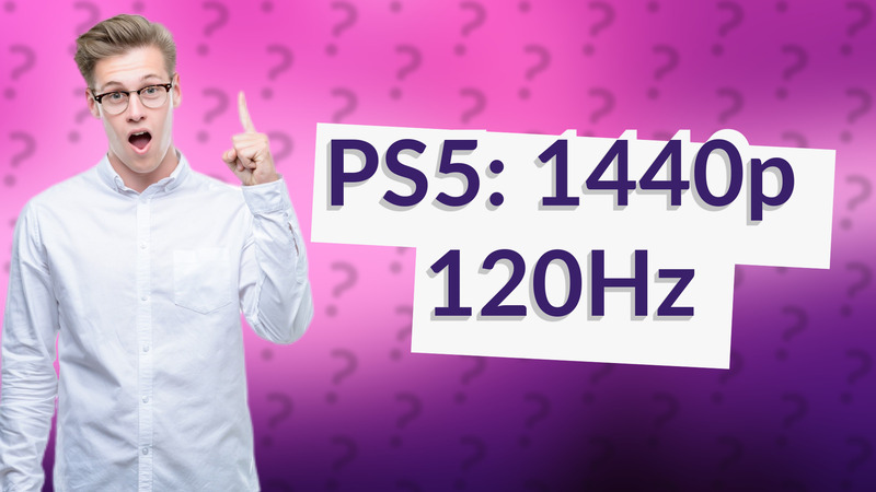 PS5: 1440p 120Hz