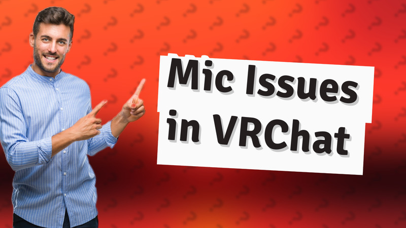 Mic Issues in VRChat