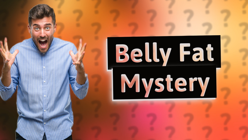 Belly Fat Mystery