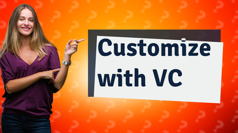 Customize with VC