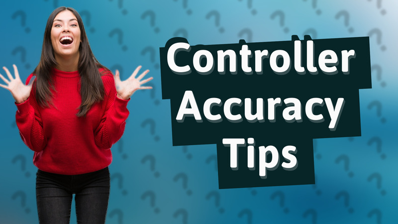 Controller Accuracy Tips