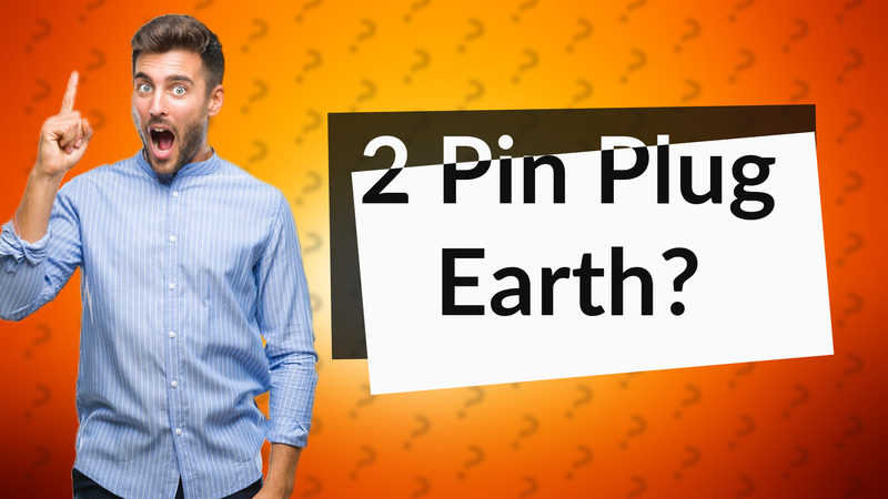 2 Pin Plug Earth?