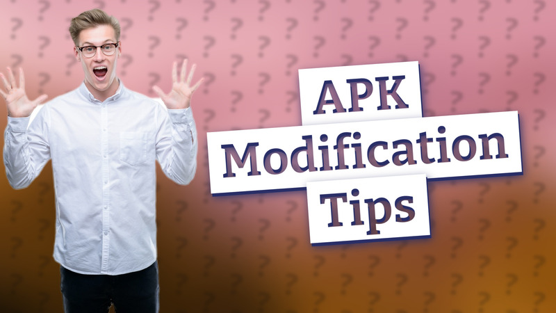 APK Modification Tips