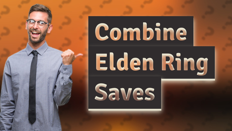 Combine Elden Ring Saves