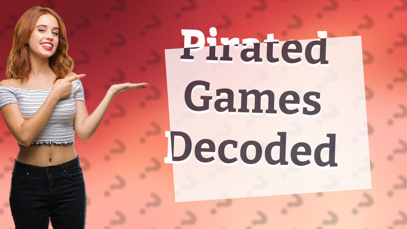 Pirated Games Decoded