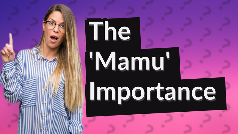 The 'Mamu' Importance