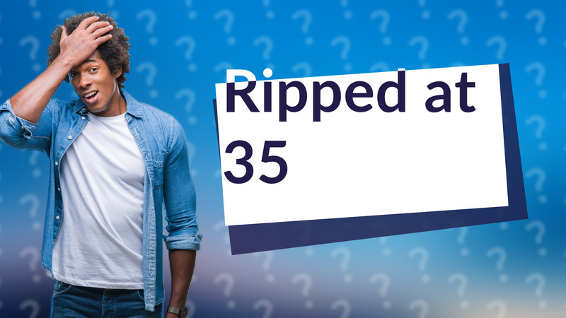 Ripped at 35
