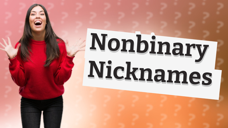 Nonbinary Nicknames