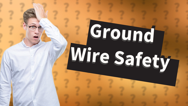 Ground Wire Safety