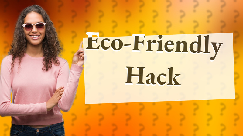 Eco-Friendly Hack