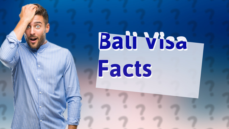 Bali Visa Facts