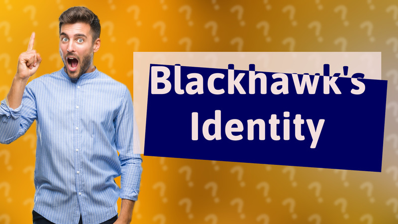 Blackhawk's Identity