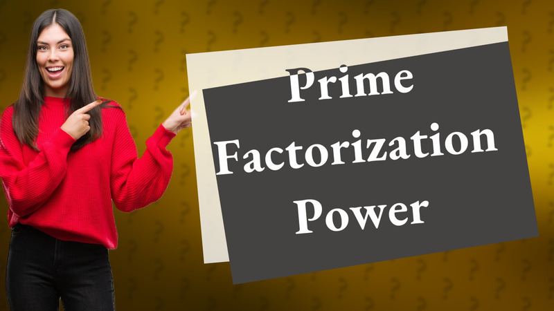 Prime Factorization Power