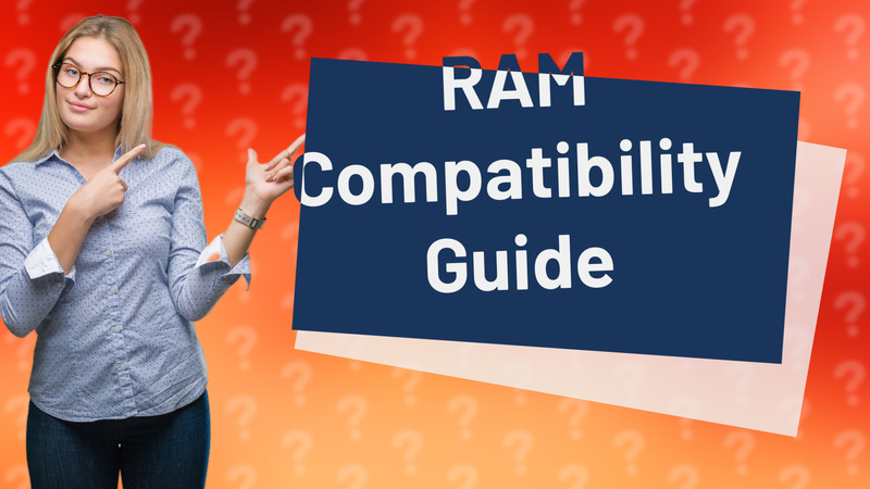 RAM Compatibility Guide