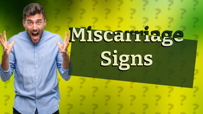 Miscarriage Signs