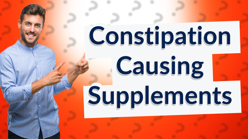 Constipation Causing Supplements