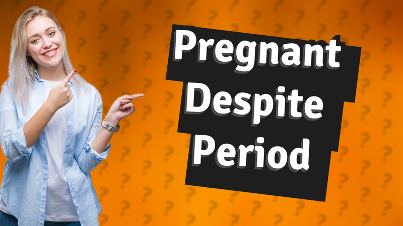 Pregnant Despite Period