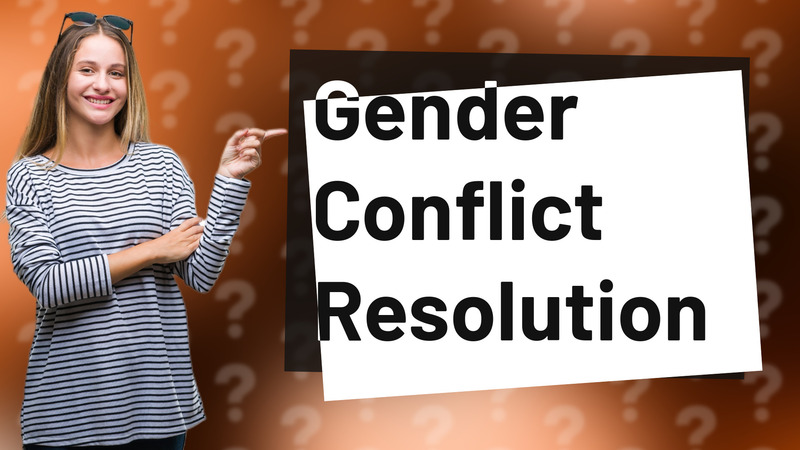 Gender Conflict Resolution