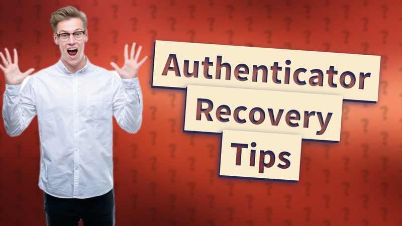 Authenticator Recovery Tips