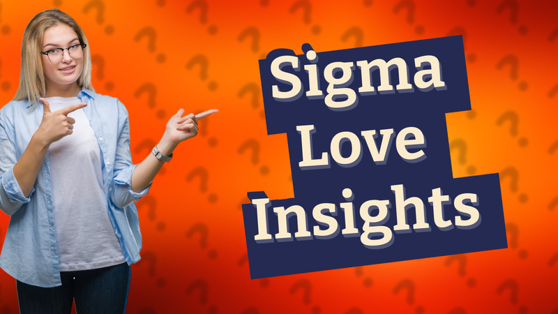 Sigma Love Insights
