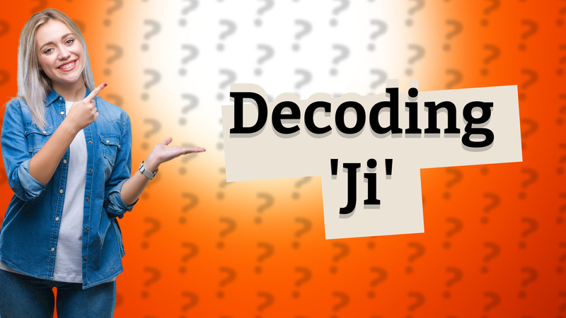 Decoding 'Ji'