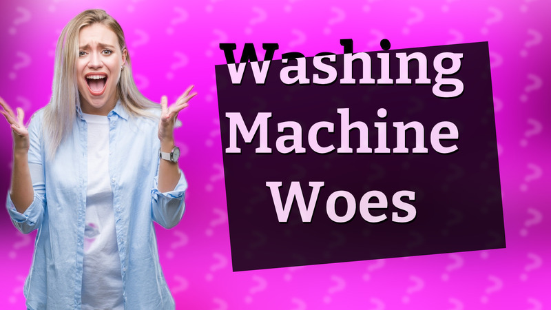 Washing Machine Woes