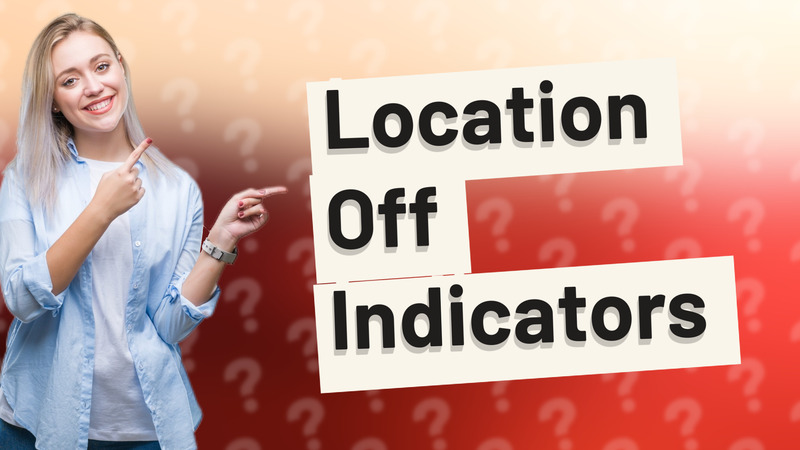 Location Off Indicators