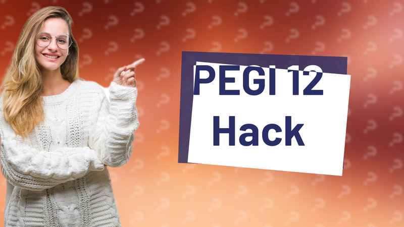 PEGI 12 Hack