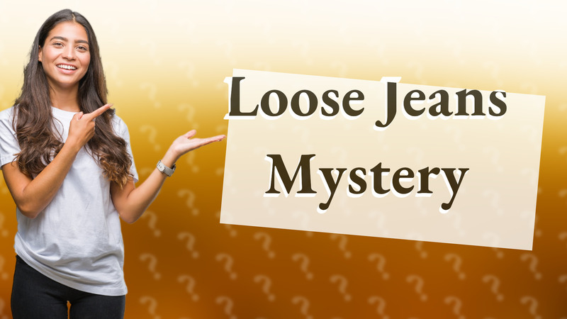 Loose Jeans Mystery