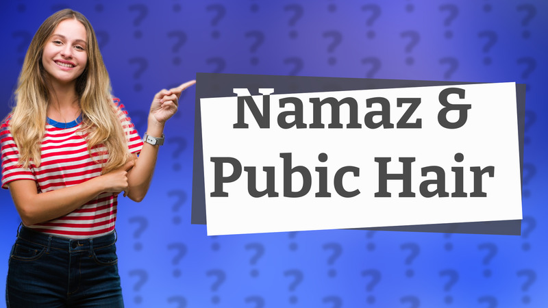 Namaz & Pubic Hair