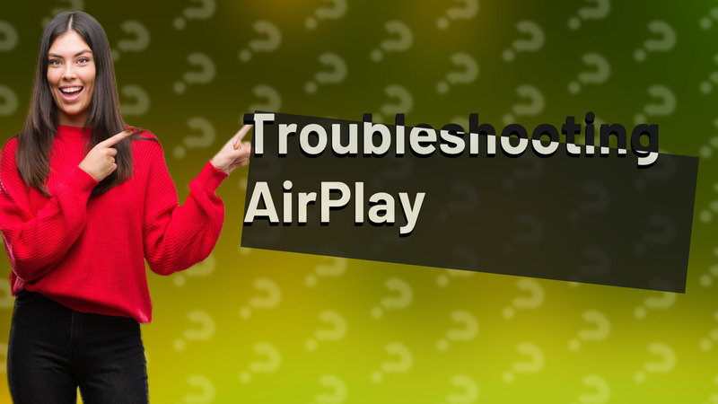 Troubleshooting AirPlay