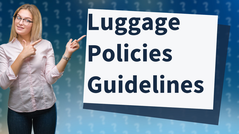 Luggage Policies Guidelines
