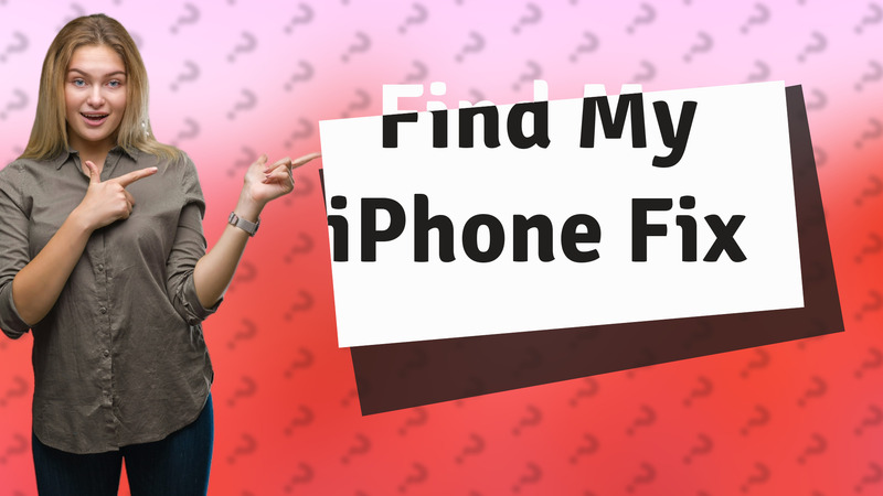 Find My iPhone Fix