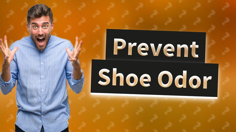 Prevent Shoe Odor