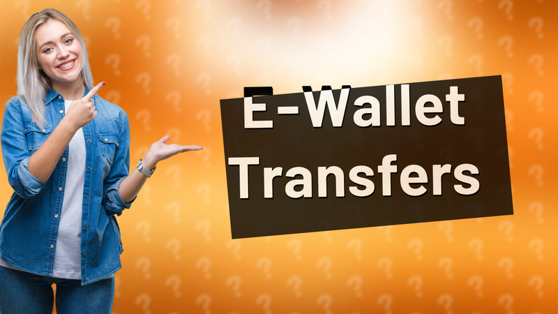E-Wallet Transfers